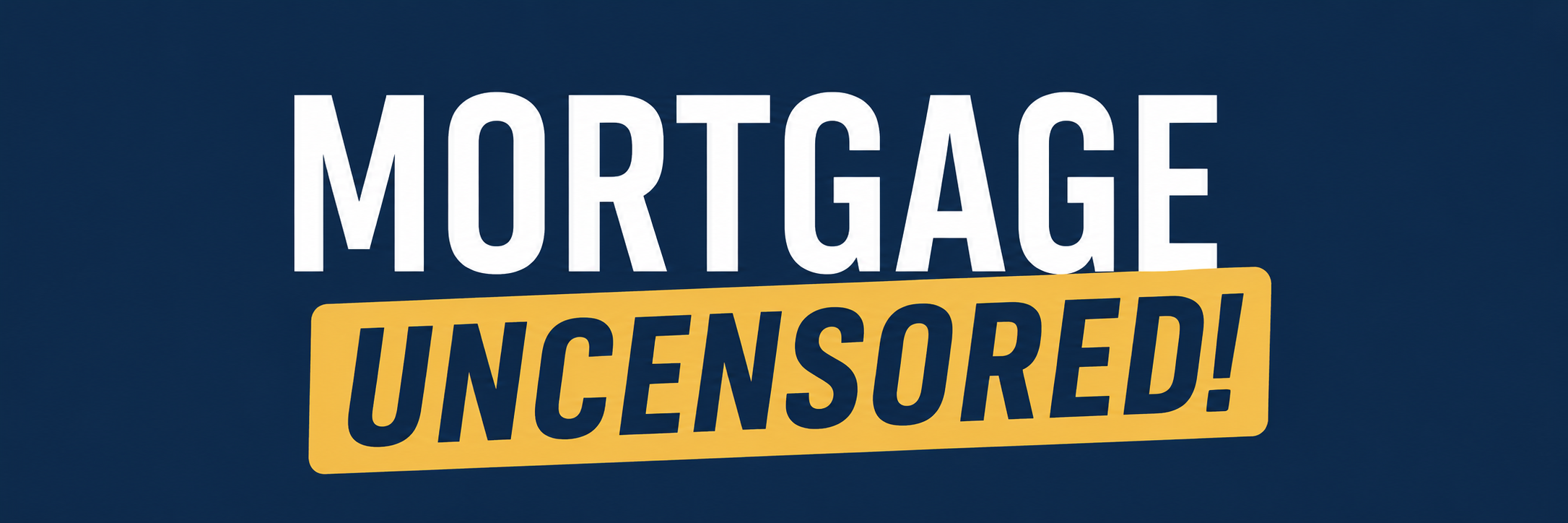 Mortgage Uncensored